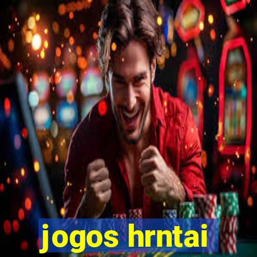 jogos hrntai